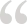 Quotation mark